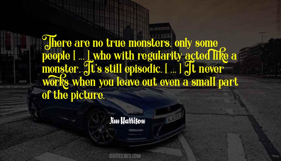 Quotes About True Monsters #1279721