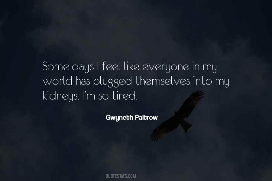 Feel So Tired Quotes #806455