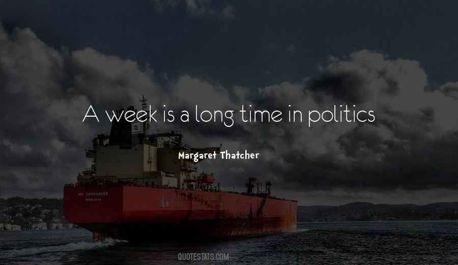 A Week Is A Long Time In Politics Quotes #1569349