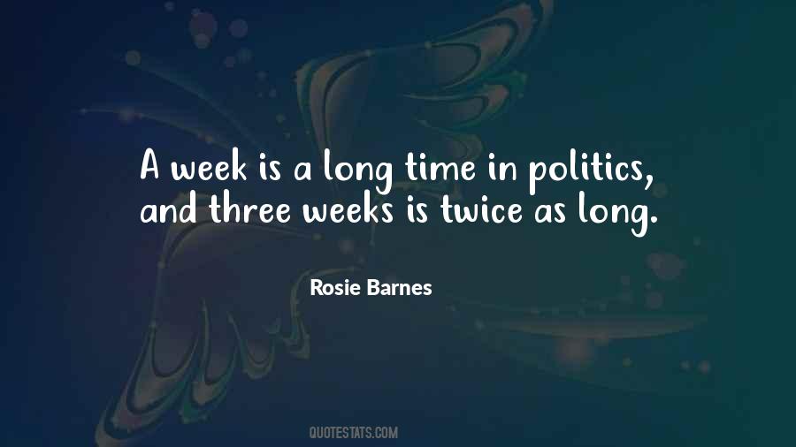 A Week Is A Long Time In Politics Quotes #323145