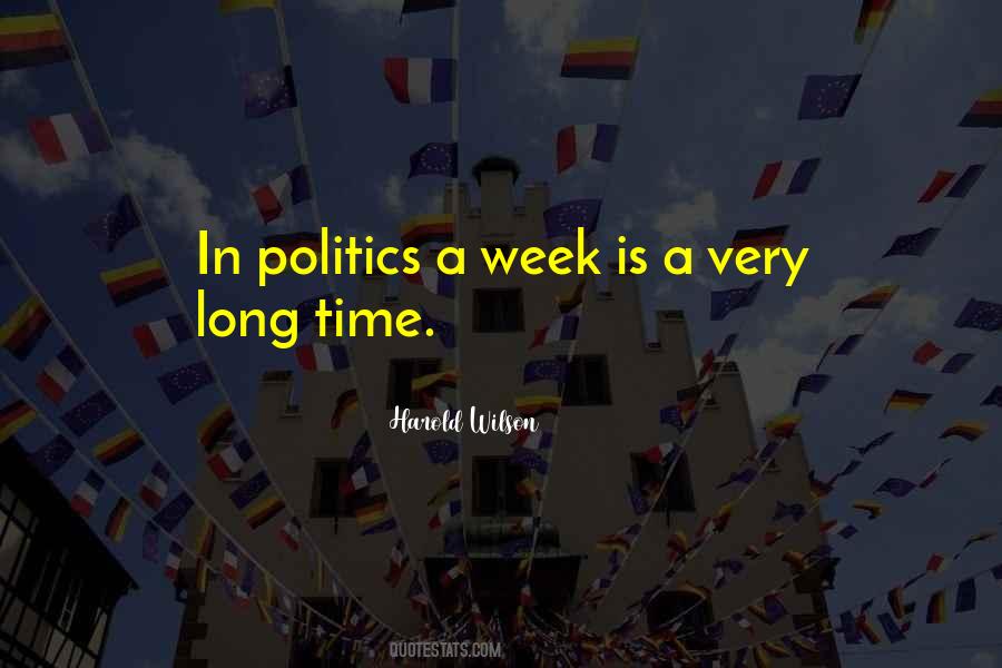 A Week Is A Long Time In Politics Quotes #727592