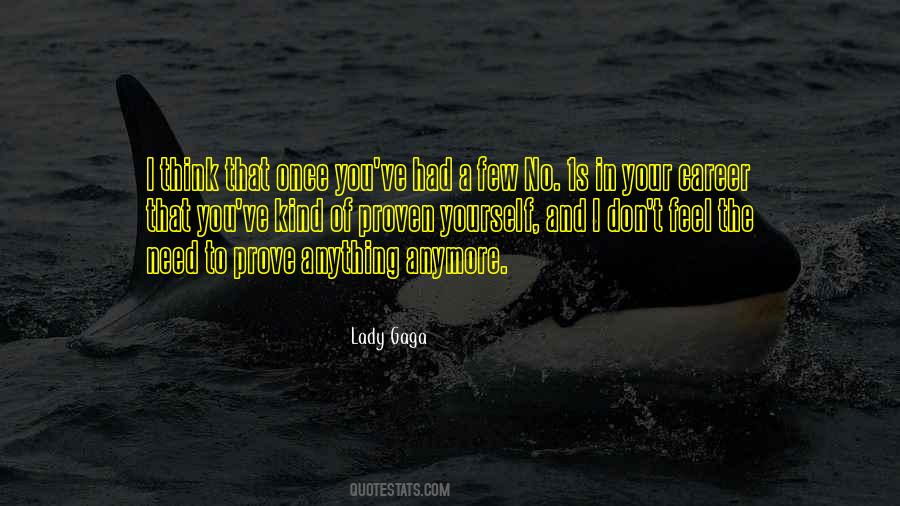 Quotes About Need To Prove Yourself #380231
