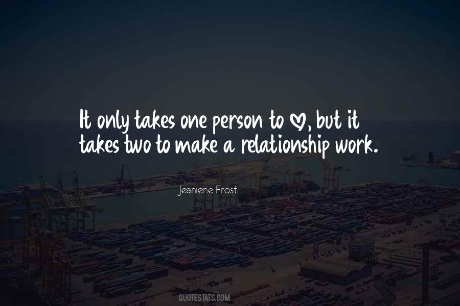 Takes Two To Make A Relationship Work Quotes #620284