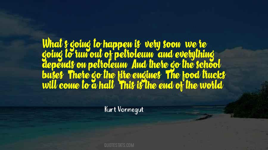 Everything Is Going To End Quotes #636822