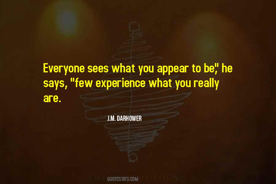 Few Experience What You Really Are Quotes #1825894