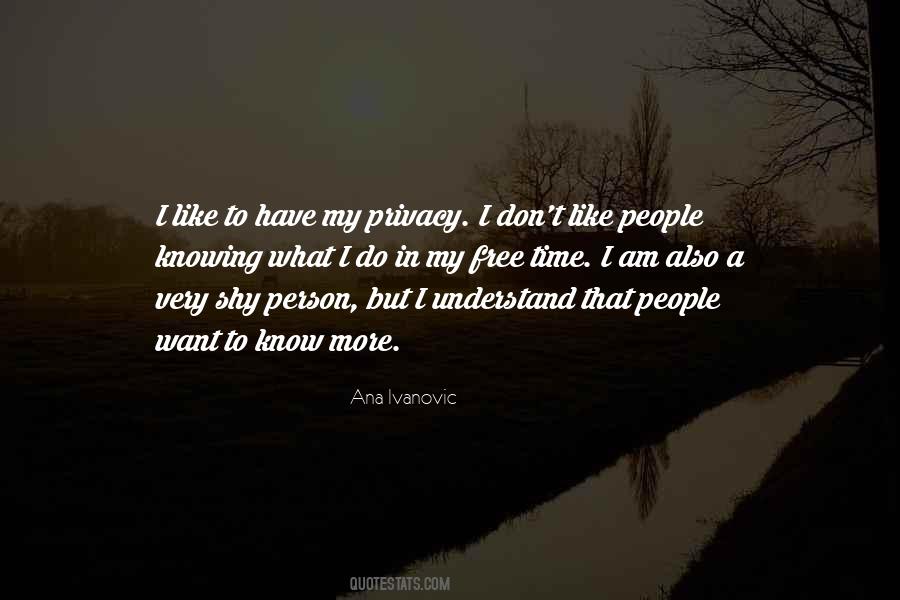 I Like My Privacy Quotes #833006