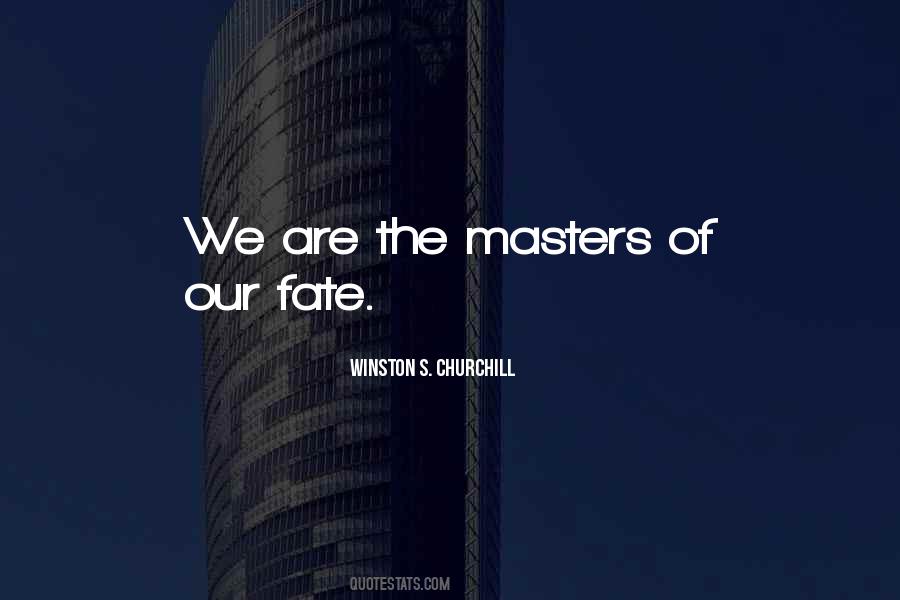 Masters Of Our Fate Quotes #483435