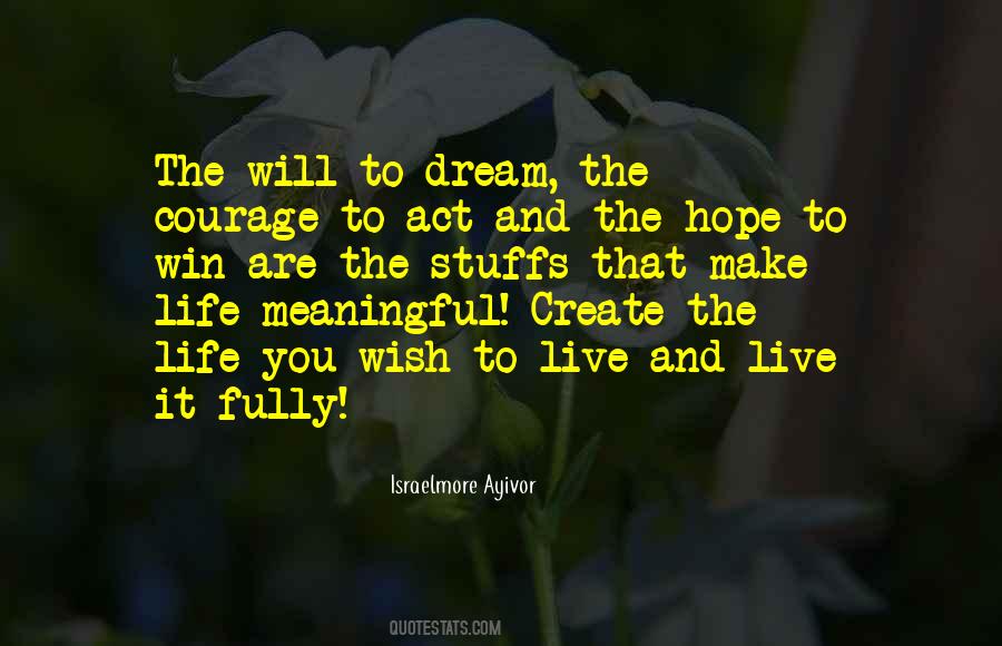 Create The Life You Want To Live Quotes #1545694