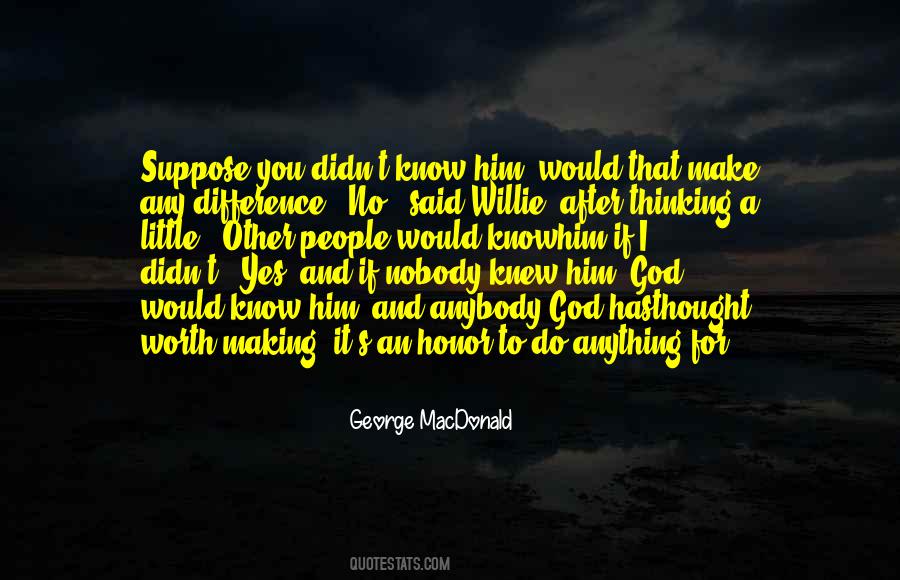 Would Do Anything For You Quotes #1477399