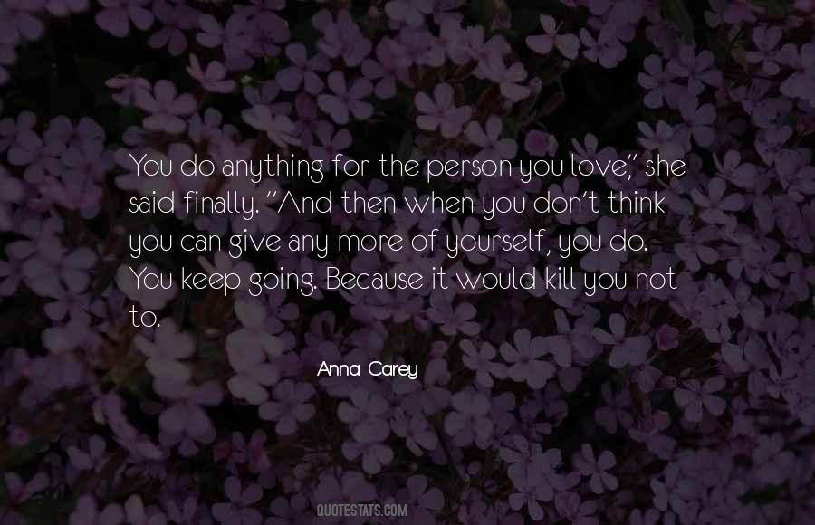 Would Do Anything For You Quotes #422922