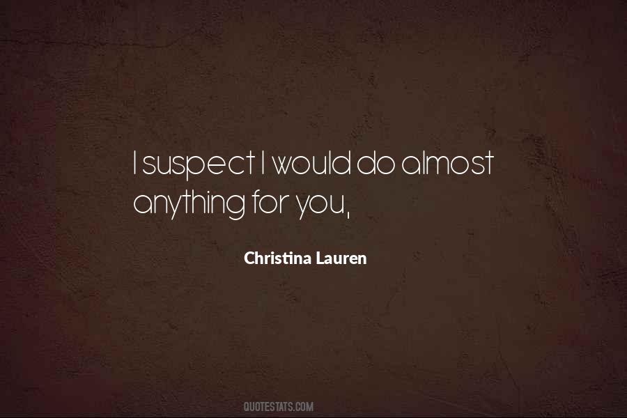 Would Do Anything For You Quotes #759962
