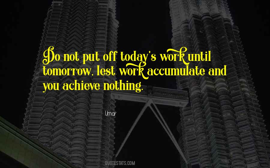 Do Today Not Tomorrow Quotes #1132314