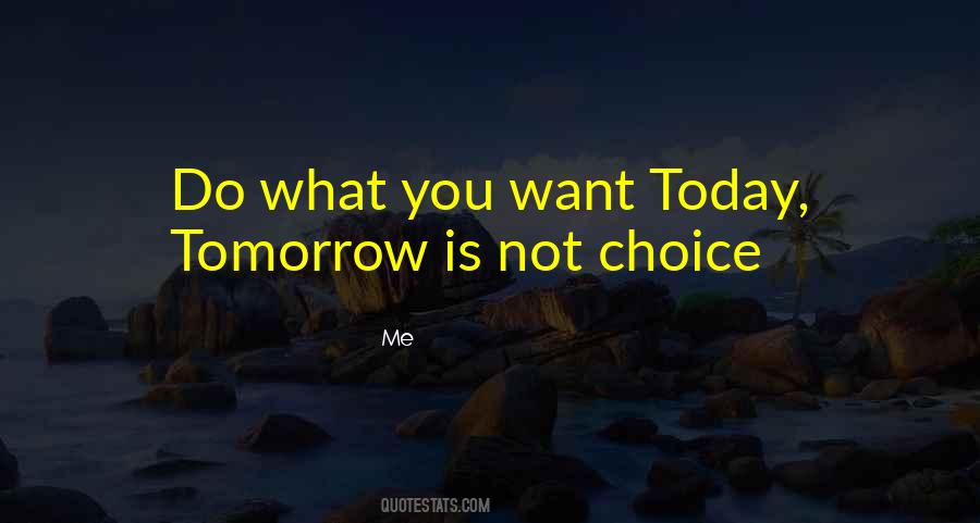 Do Today Not Tomorrow Quotes #1483484