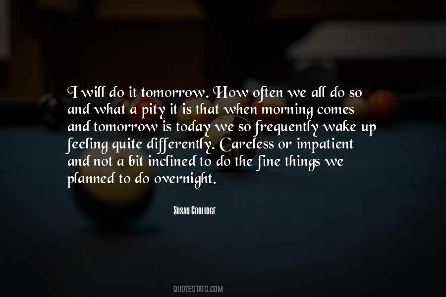 Do Today Not Tomorrow Quotes #617519