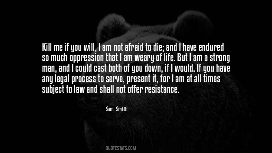 I Am Not Afraid To Die Quotes #1291005
