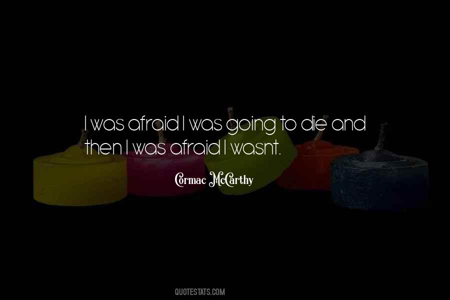 I Am Not Afraid To Die Quotes #423791