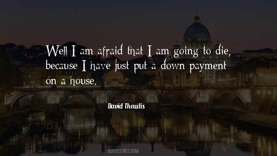 I Am Not Afraid To Die Quotes #44535