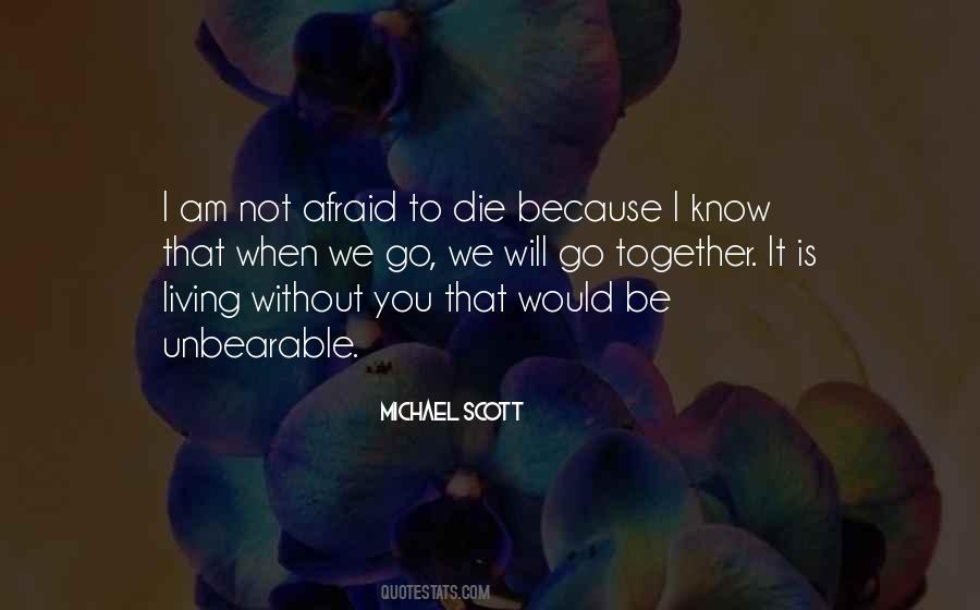 I Am Not Afraid To Die Quotes #72381