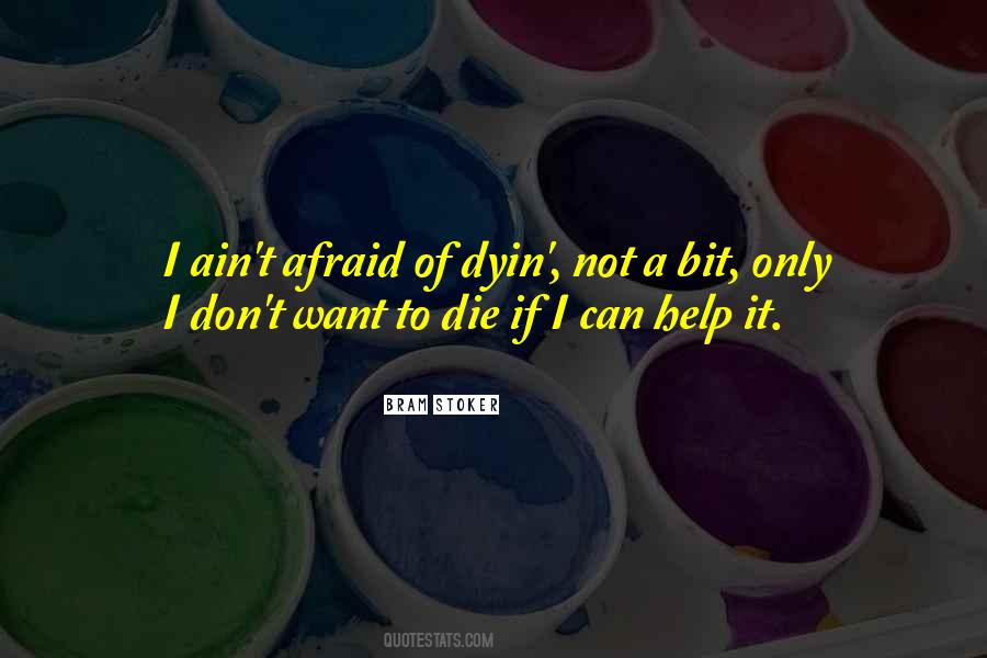 I Am Not Afraid To Die Quotes #74798