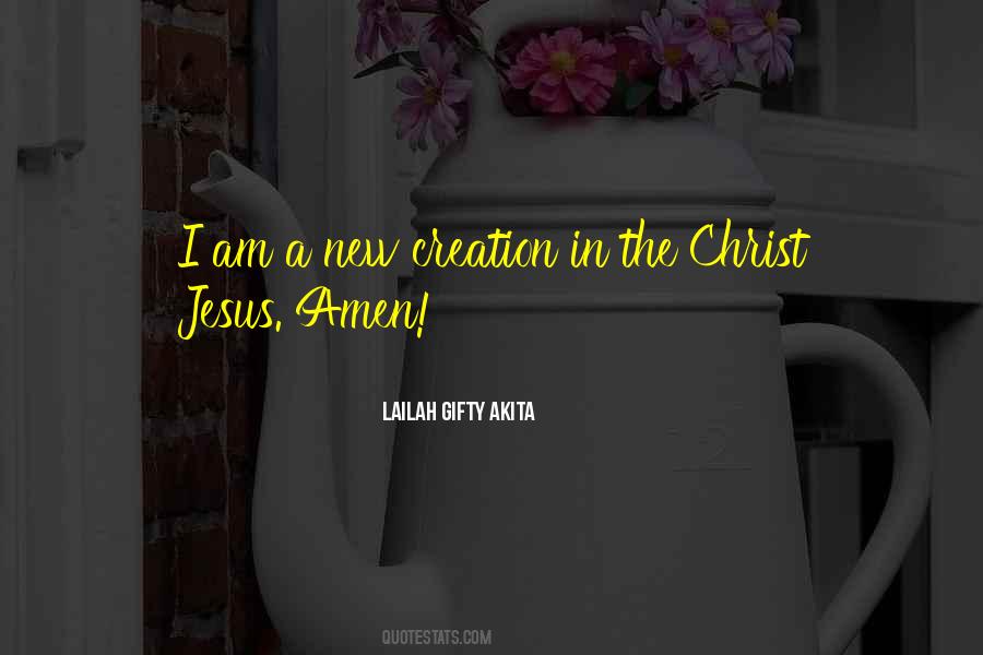 I Am A New Creation Quotes #1337002