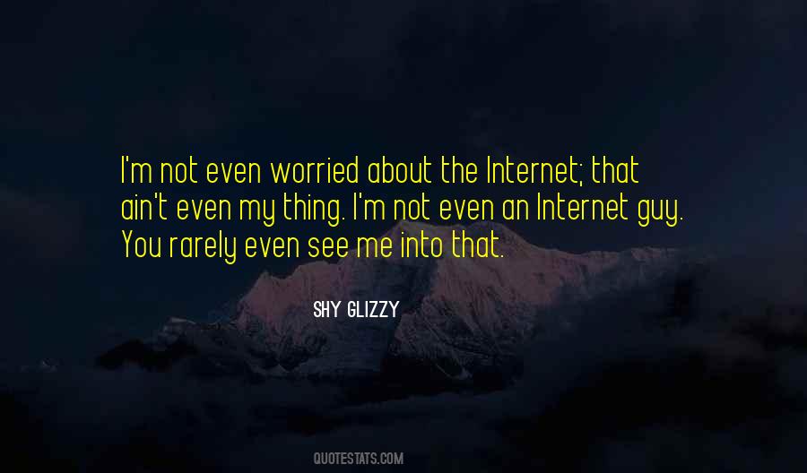 Not Worried About You Quotes #1336022