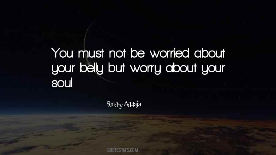 Not Worried About You Quotes #1411615