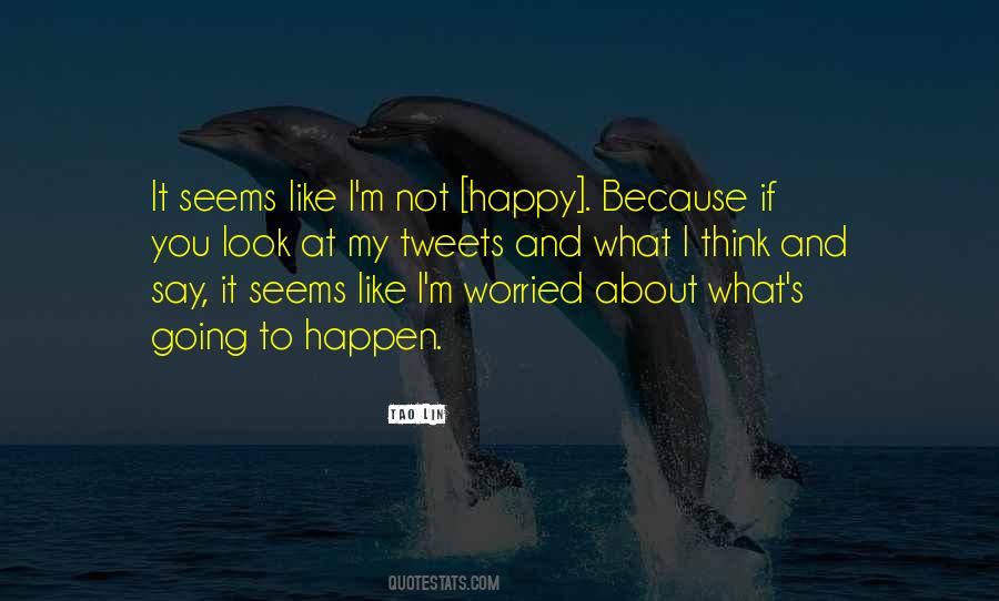 Not Worried About You Quotes #1447606