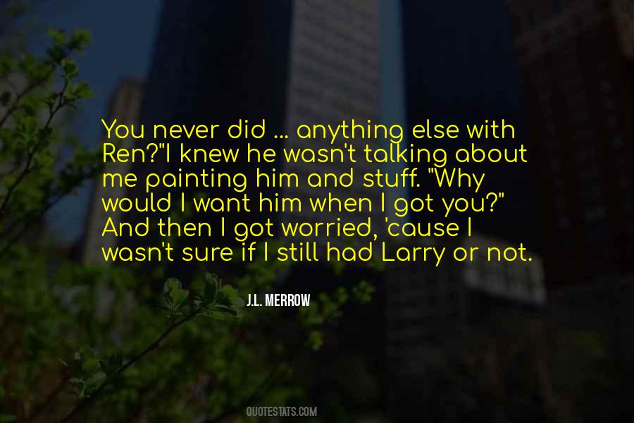 Not Worried About You Quotes #1795868