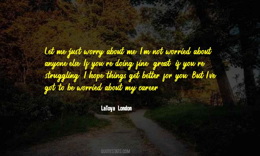 Not Worried About You Quotes #1810408
