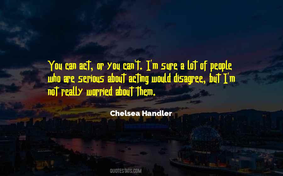 Not Worried About You Quotes #186760