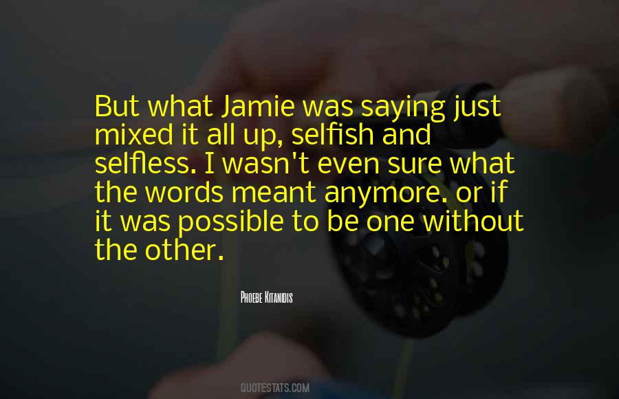 Be Selfish To Be Selfless Quotes #859951