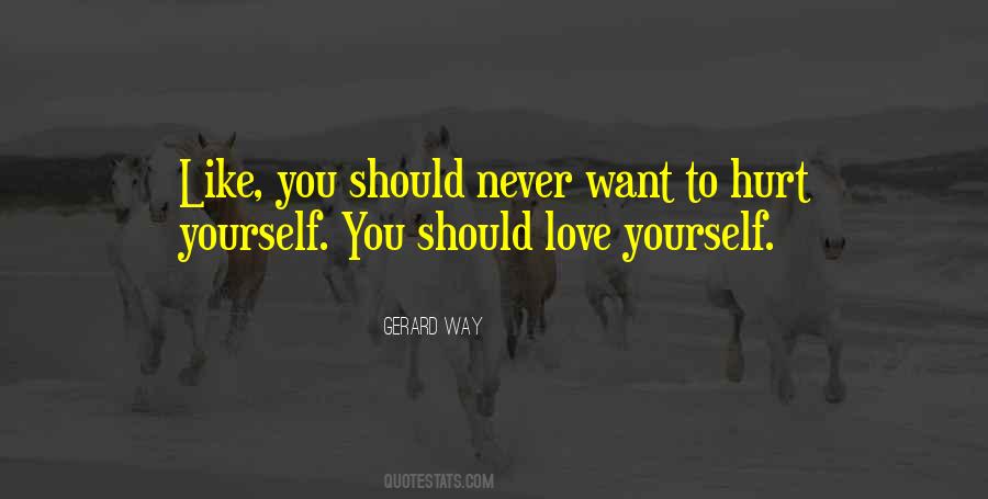 Never Want To Hurt You Quotes #795916