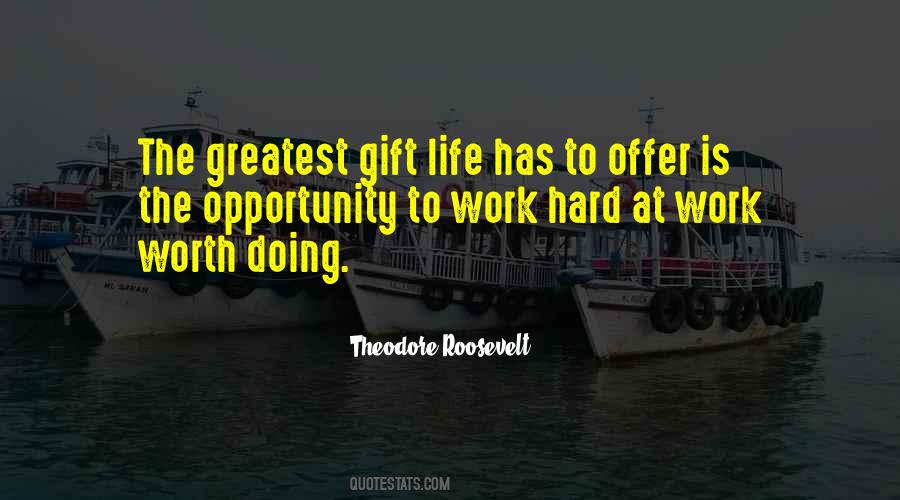 Work Hard At Work Worth Doing Quotes #1288765