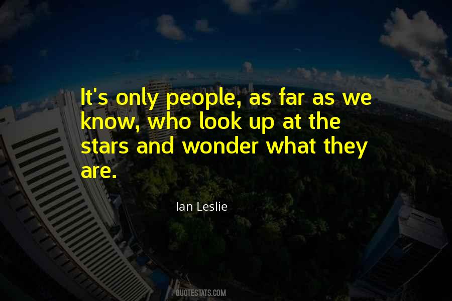 When I Look Up At The Stars Quotes #82280