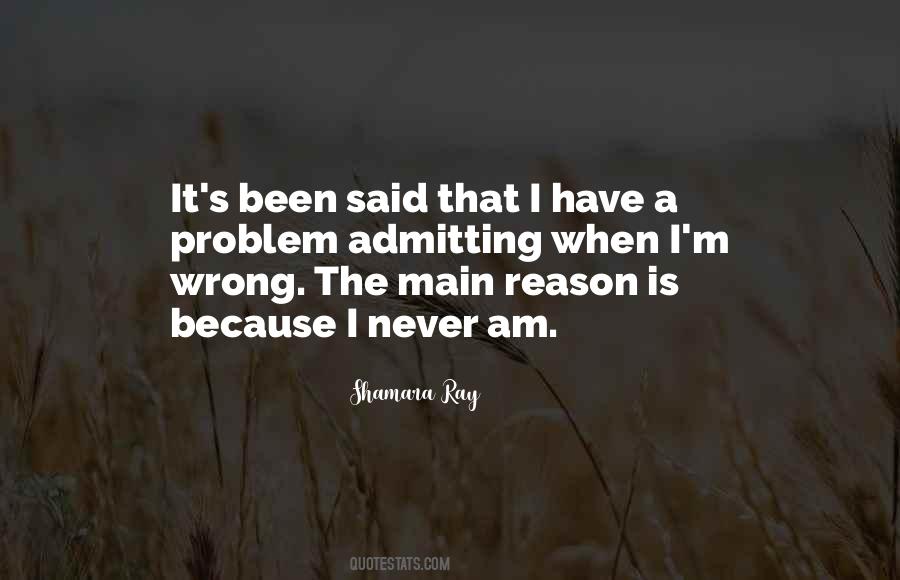I Am Never Wrong Quotes #1682774