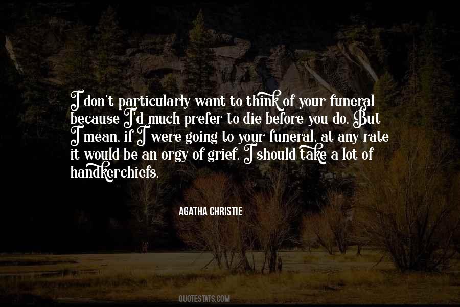 Quotes About Your Funeral #1853092
