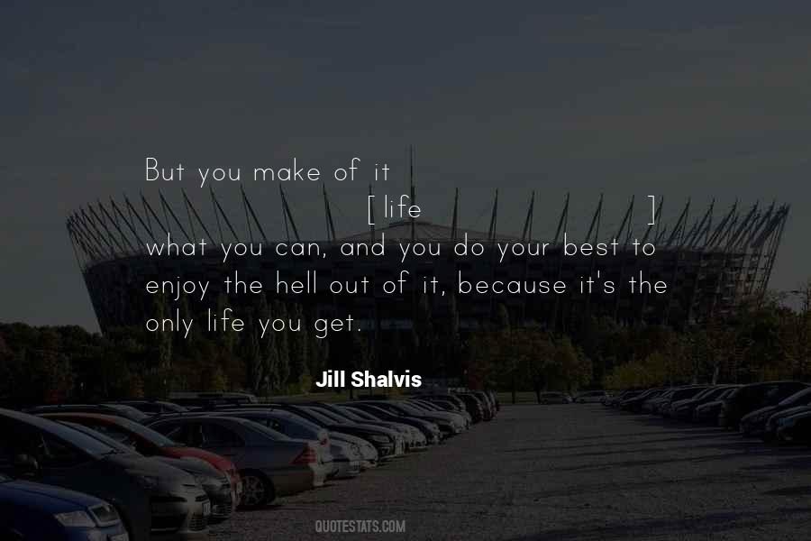Make The Best Out Of It Quotes #1094870