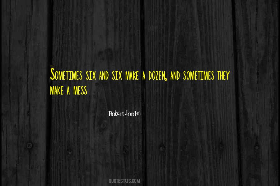 Make A Mess Quotes #1235770