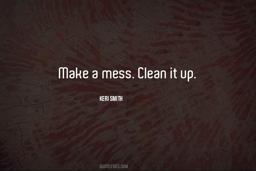 Make A Mess Quotes #1344647
