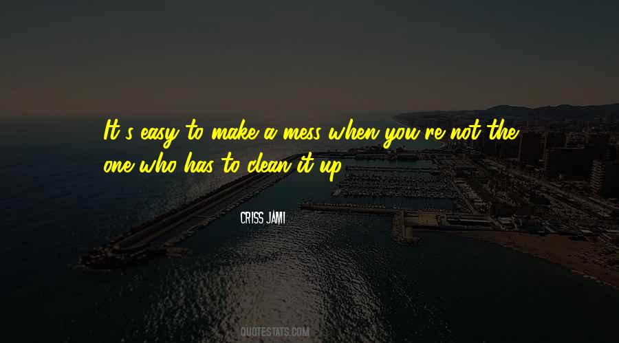 Make A Mess Quotes #600166