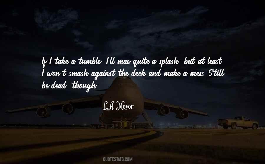Make A Mess Quotes #647519