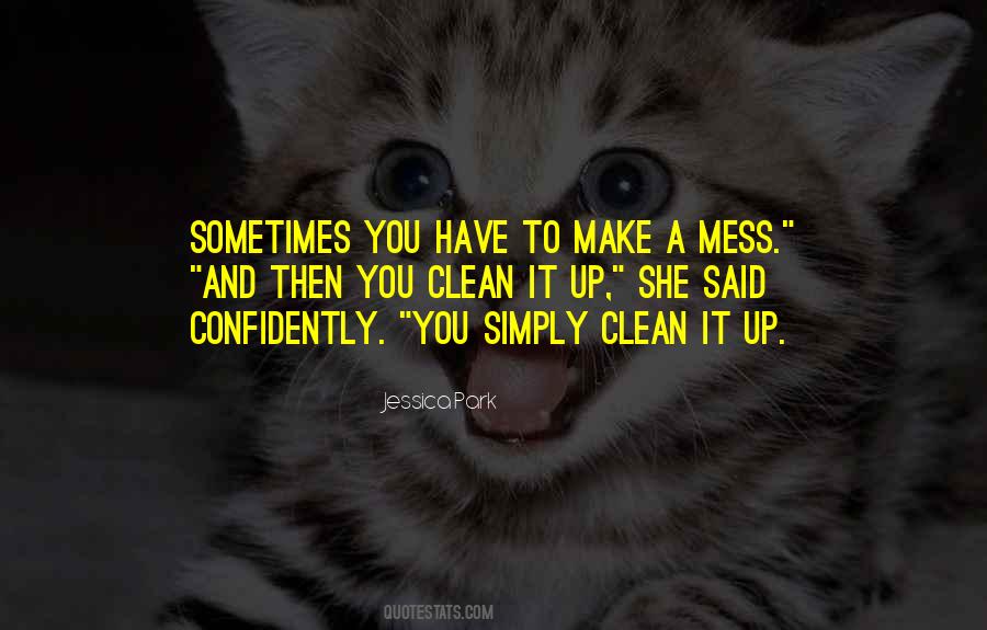 Make A Mess Quotes #908514