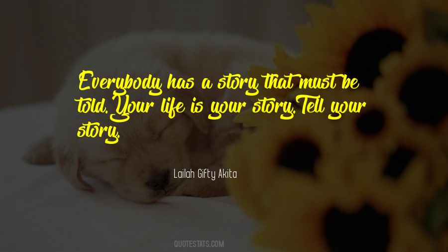 Everybody Has A Story Quotes #1332555