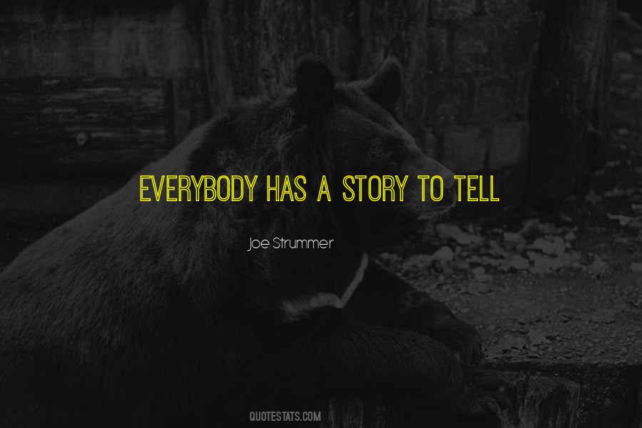 Everybody Has A Story Quotes #654897