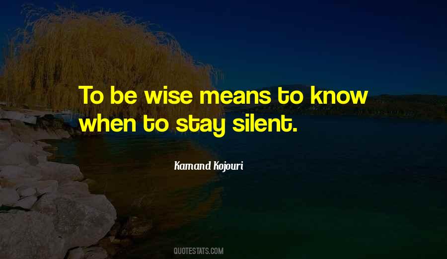 Know When To Be Silent Quotes #1118055