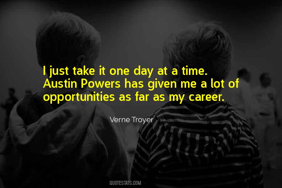 Just Take It One Day At A Time Quotes #1064006