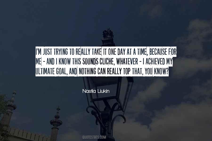 Just Take It One Day At A Time Quotes #1479281