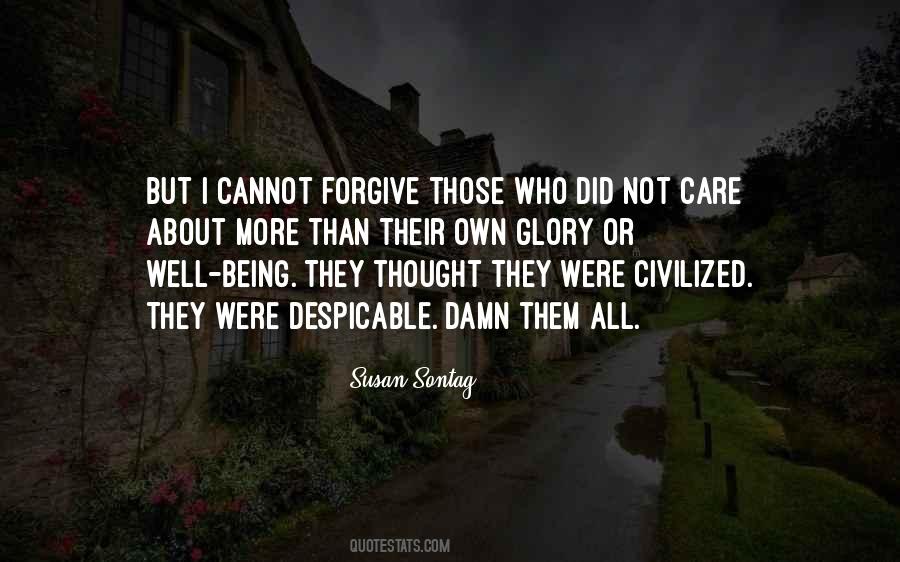 I Cannot Forgive Quotes #820539