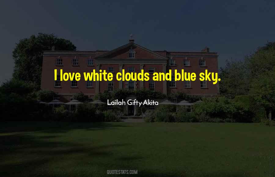 Blue Sky White Clouds Quotes #1433601