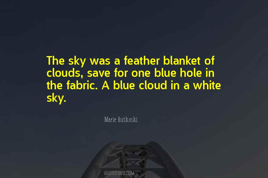 Blue Sky White Clouds Quotes #1756703
